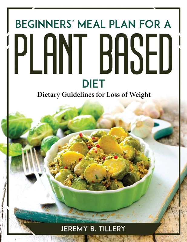 Beginners' Meal Plan for a Plant-Based Diet: Dietary Guidelines for Loss of Weight - Image 1