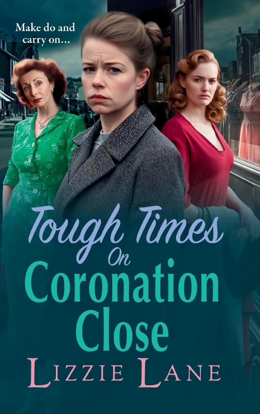 Tough Times on Coronation Close: The utterly gripping instalment in the bestselling Coronation Close series from Lizzie Lane for 2025 (Coronation Close, 4)
