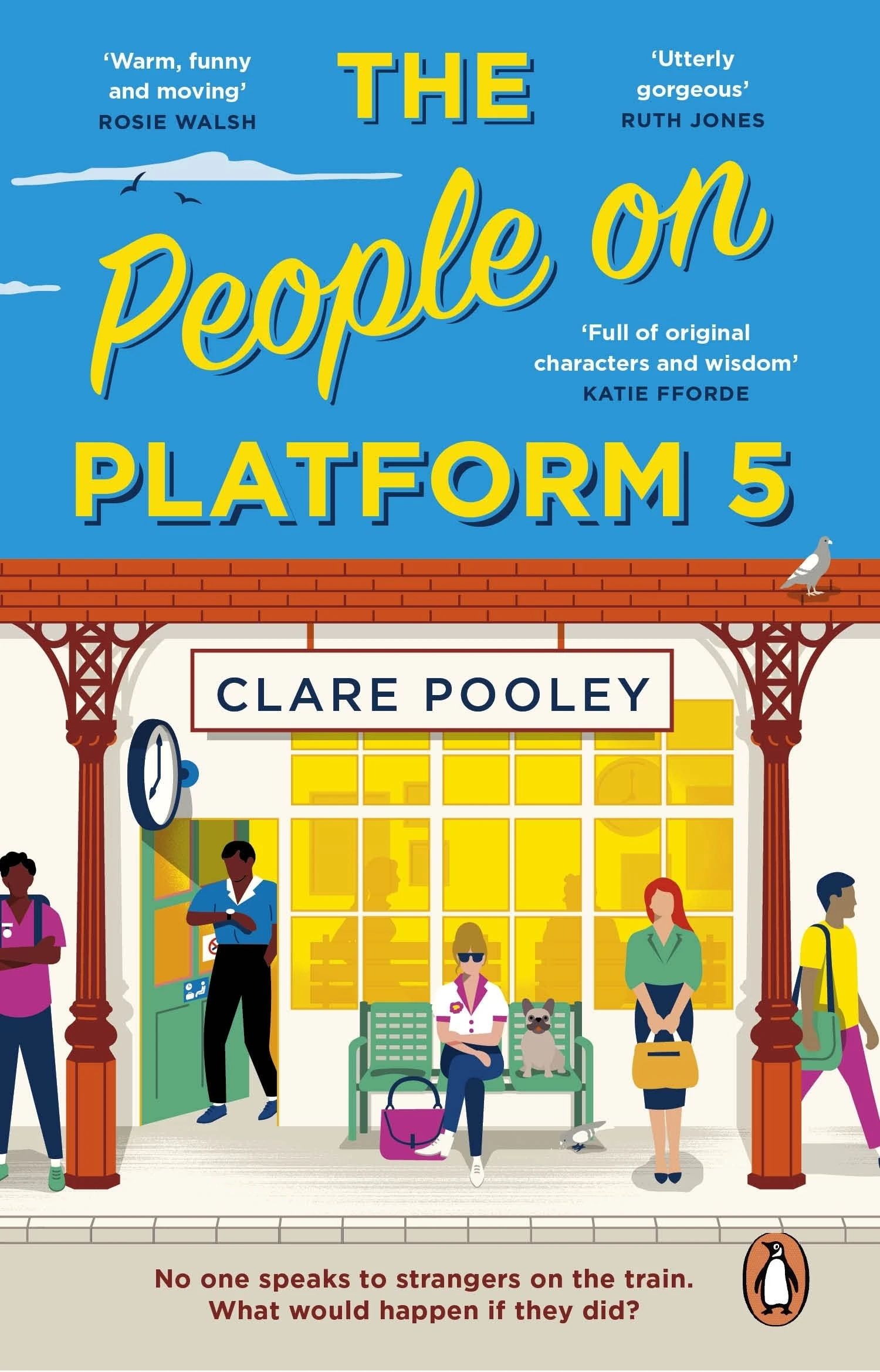 The People on Platform 5: The feel-good and uplifting read from the bestselling author of The Authenticity Project