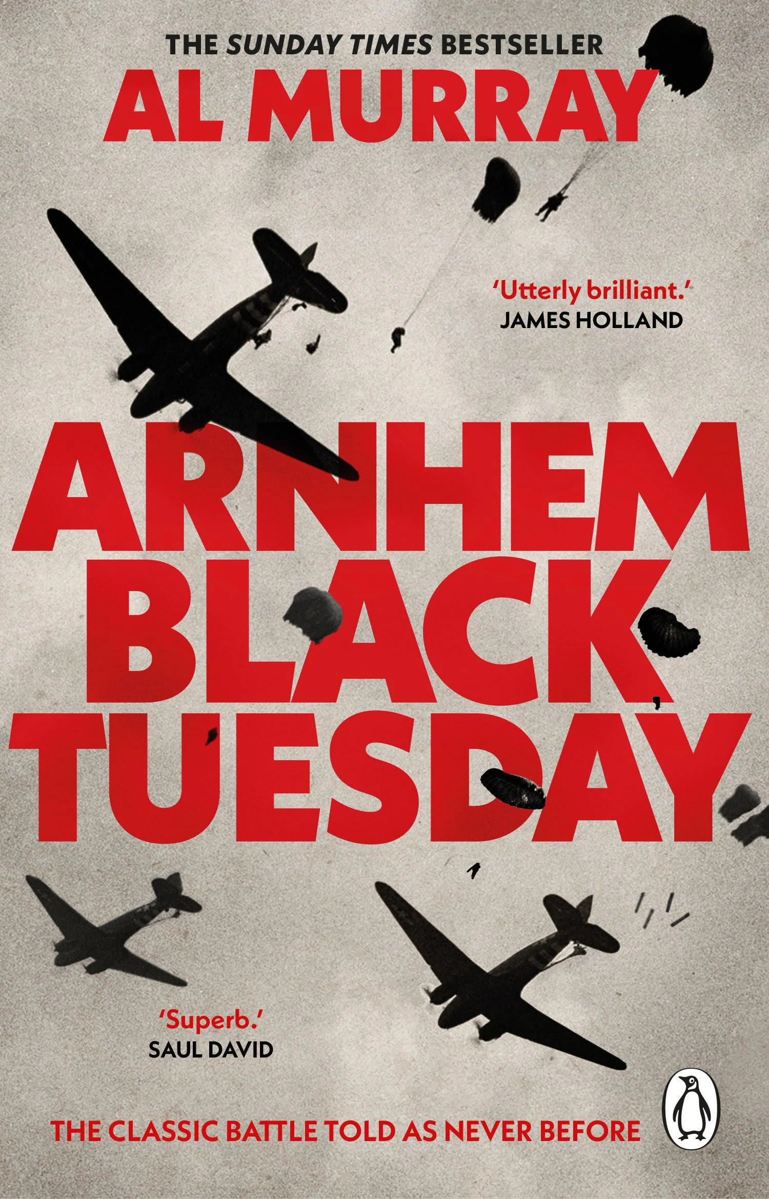 Arnhem: Black Tuesday: The Classic World War II Battle Told As Never Before