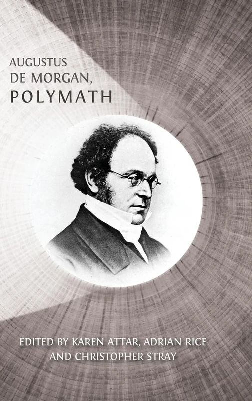 Augustus De Morgan, Polymath: New Perspectives on his Life and Legacy - Image 1