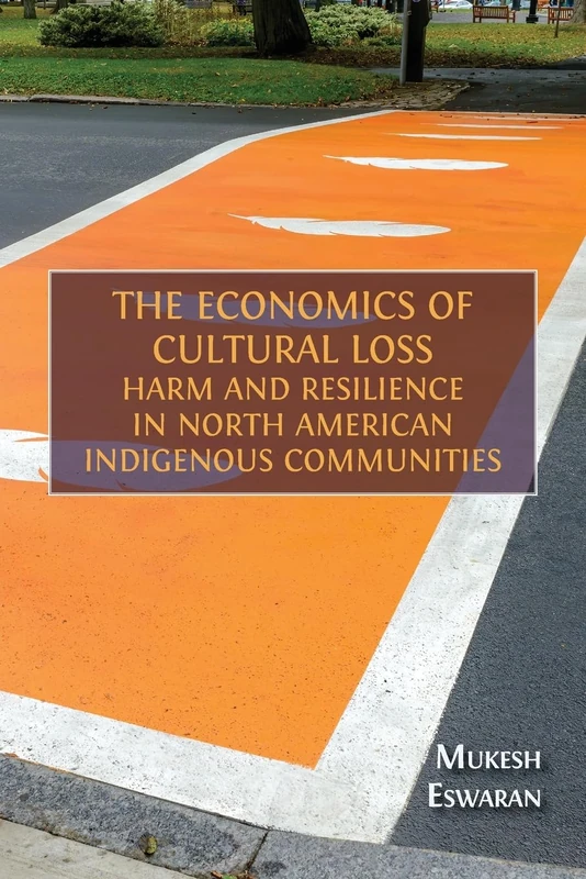 The Economics of Cultural Loss: Harm and Resilience in North American Indigenous Communities