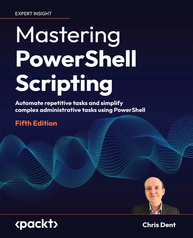 Mastering PowerShell Scripting: Automate repetitive tasks and simplify complex administrative tasks using PowerShell