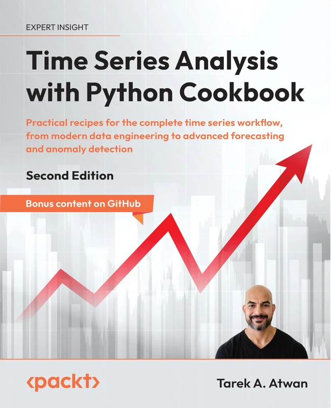 Time Series Analysis with Python Cookbook: Practical recipes for the complete time series workflow, from modern data engineering to advanced forecasting and anomaly detection