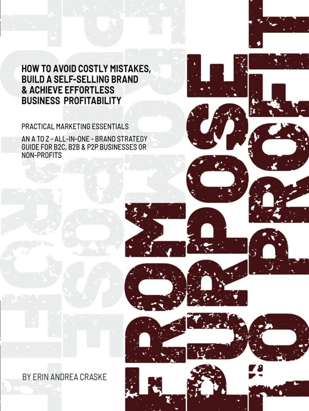 From Purpose To Profit: How to avoid costly mistakes, build a self-selling brand & achieve effortless business profitability