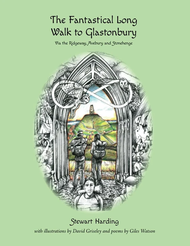 The Fantastical Long Walk to Glastonbury: Via the Ridgeway, Avebury and Stonehenge