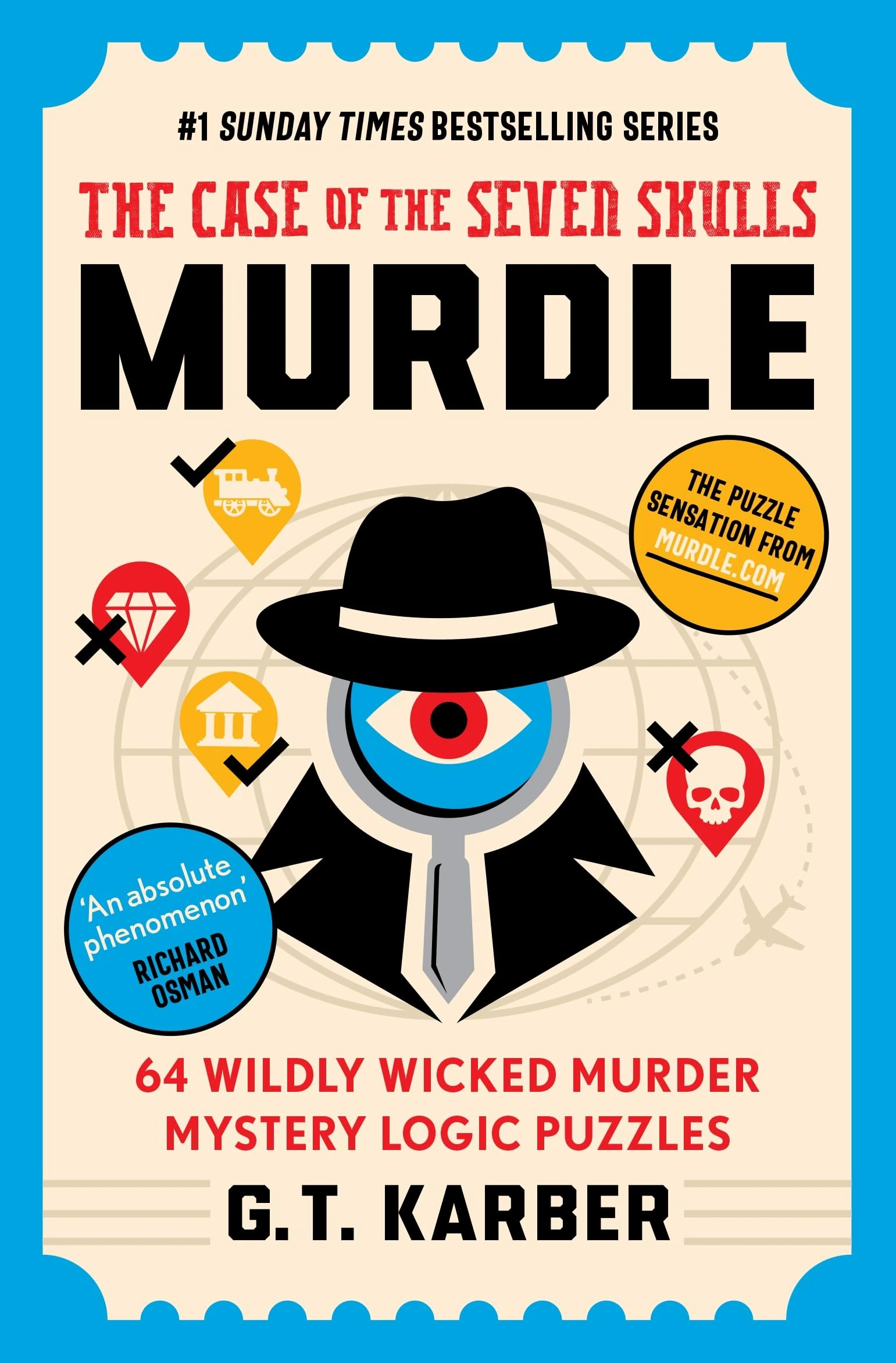 Murdle: The Case of the Seven Skulls: THE SUNDAY TIMES BESTSELLING SERIES: 64 Wildly Wicked Murder Mystery Logic Puzzles (Book 5) (Murdle Puzzle Series)