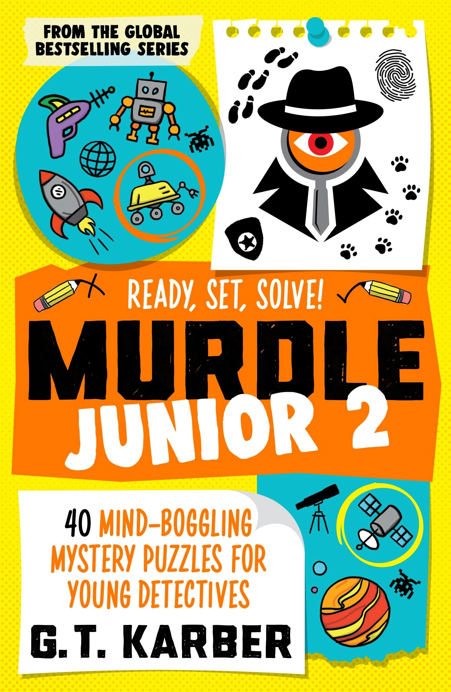 Murdle Junior 2: Ready, Set, Solve!: 40 Mind-Boggling Mystery Puzzles for Young Detectives