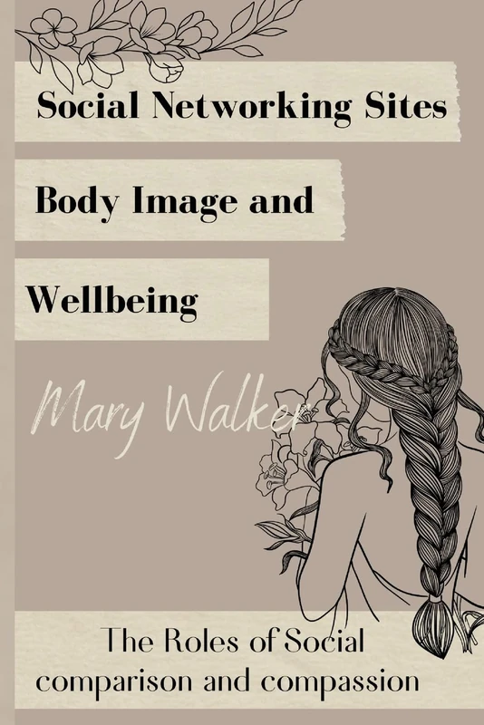 Social Networking Sites, Body Image and Wellbeing: The Roles of Social - Image 1