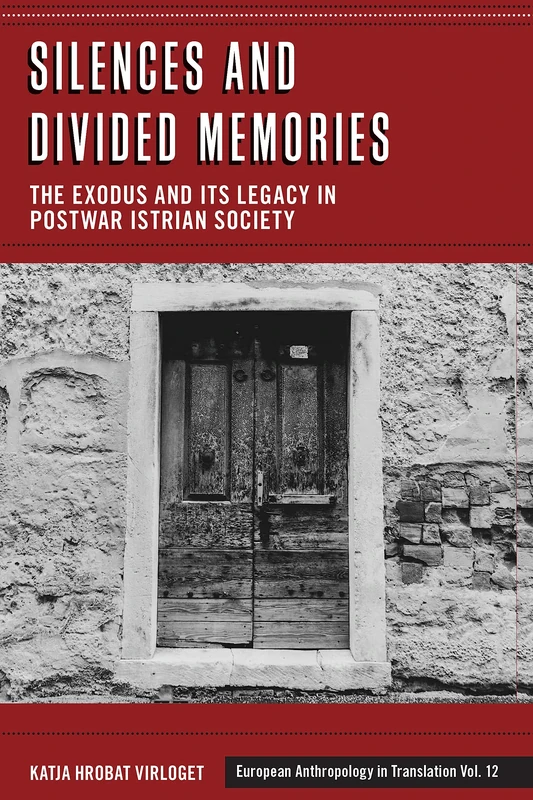 Silences and Divided Memories: The Exodus and its Legacy in Post-War Istrian Society: 12 (European Anthropology in Translation, 12) - Image 1