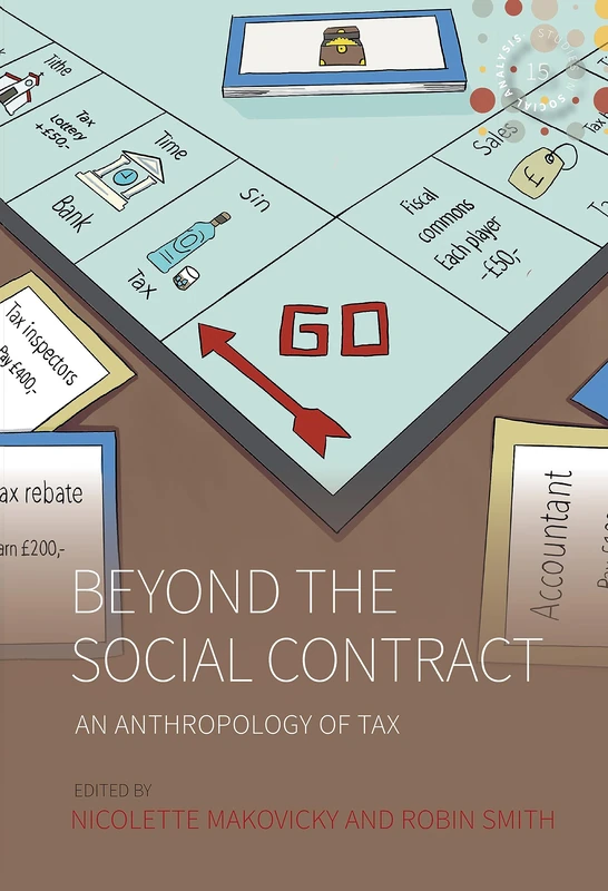 Beyond the Social Contract: An Anthropology of Tax: 15 (Studies in Social Analysis, 15)