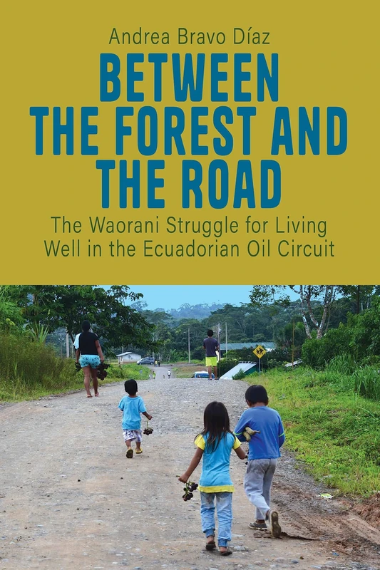 Between the Forest and the Road: The Waorani Struggle for Living Well in the Ecuadorian Oil Circuit: 27 (Film Europa, 27) - Image 1