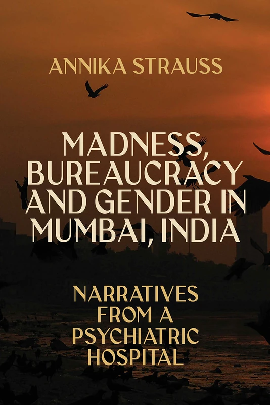 Madness, Bureaucracy and Gender in Mumbai, India: Narratives from a Psychiatric Hospital - Image 1