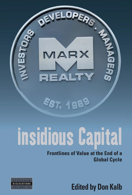 Insidious Capital: Frontlines of Value at the End of a Global Cycle: 35 (Dislocations, 35)