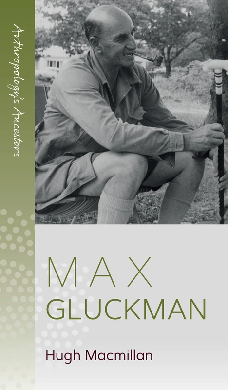 Max Gluckman: 6 (Anthropology's Ancestors, 6)