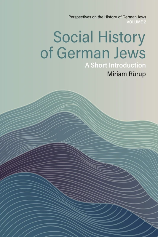 Social History of German Jews: A Short Introduction: 2 (Perspectives on the History of German Jews, 2)