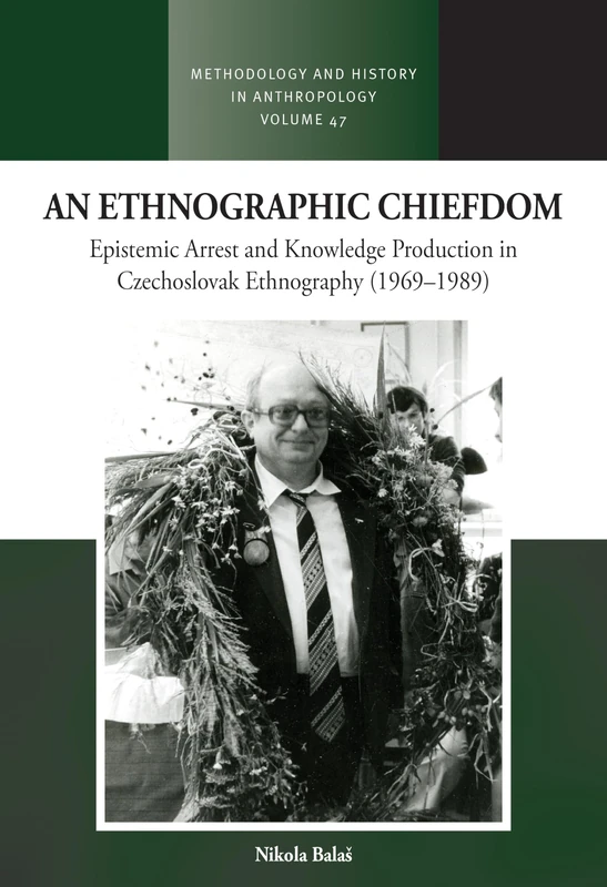 An Ethnographic Chiefdom: Epistemic Arrest and Knowledge Production in Czechoslovak Ethnography (1969–1989): 49 (Methodology & History in Anthropology, 49) - Image 1