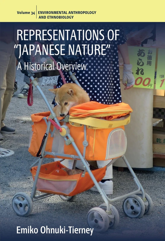 Representations of “Japanese Nature”: A Historical Overview: 34 (Environmental Anthropology and Ethnobiology, 34)