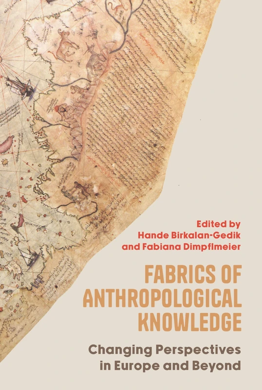 Fabrics of Anthropological Knowledge: Changing Perspectives in Europe and Beyond