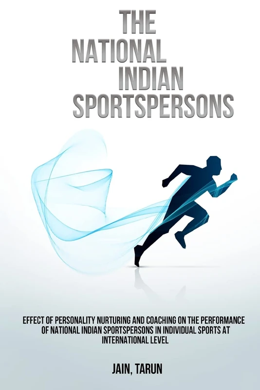 Effect of personality nurturing and coaching on the performance of national Indian sportspersons in individual sports at international level - Image 1