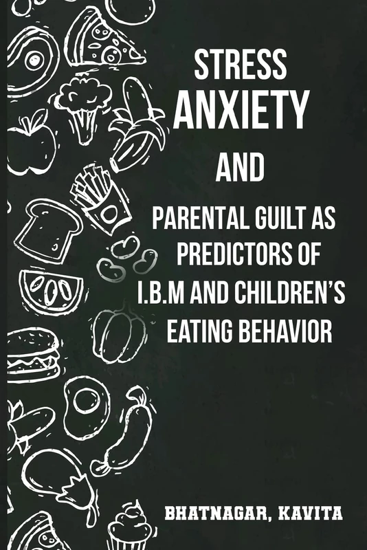 Stress anxiety and parental guilt as predictors of BMI and children's eating behavior