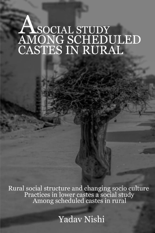 Rural Social Structure and Changing Socio Culture Practices in Lower Castes A Social Study among Scheduled Castes in Rural - Image 1