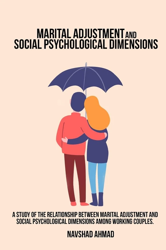 A study of the relationship between marital adjustment and social psychological dimensions among working couples. - Image 1