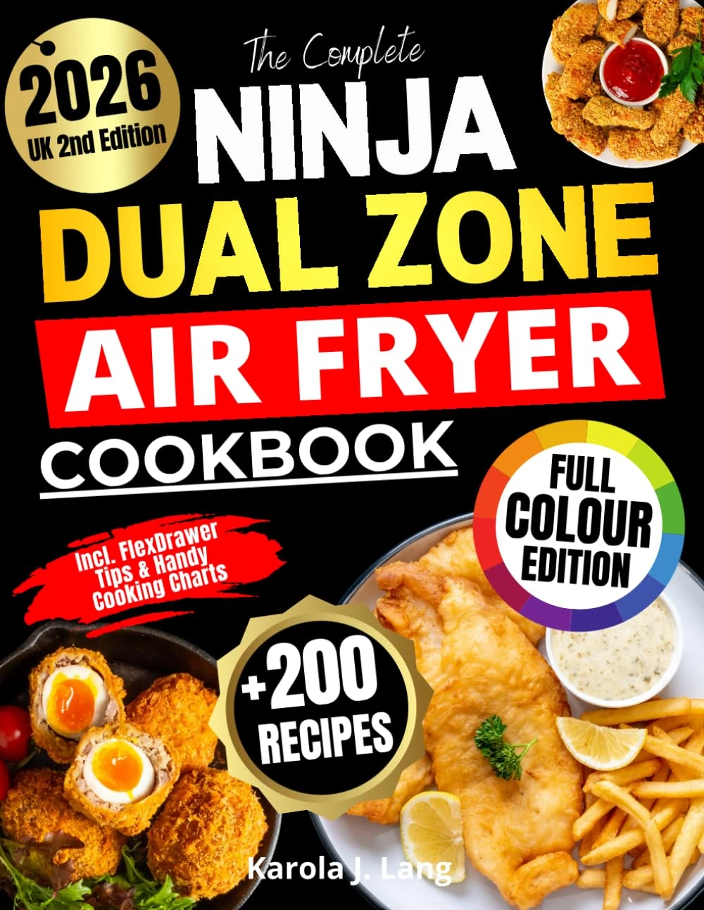 The Complete Ninja Dual Zone Air Fryer Cookbook: Over 200 Quick, Easy & Tasty Recipes for All Ninja Air Fryer Models | Full-Colour Edition with FlexDrawer Tips & Handy Cooking Charts