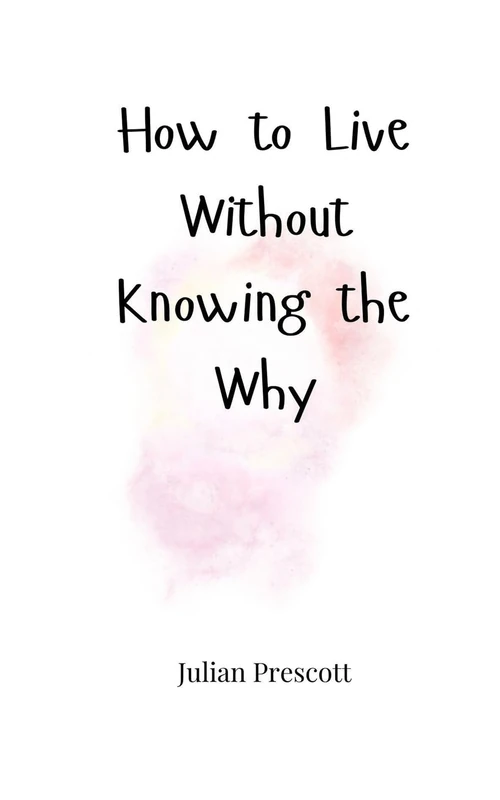 How to Live Without Knowing the Why - Image 1