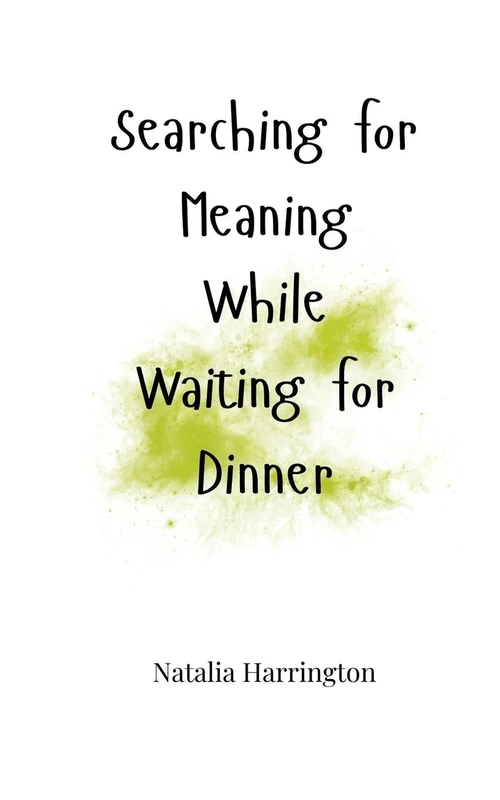 Searching for Meaning While Waiting for Dinner