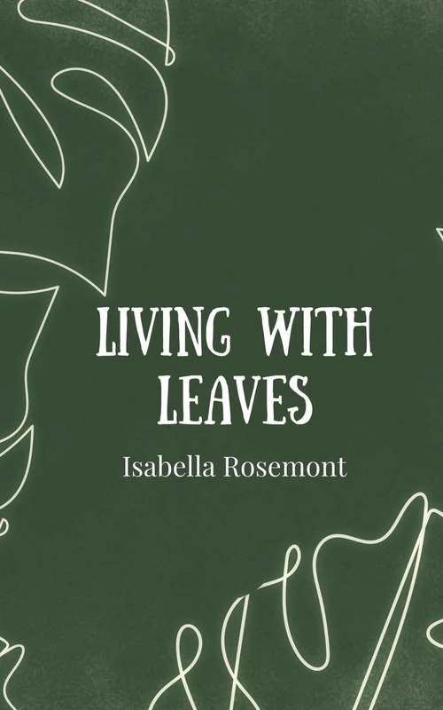 Living with Leaves