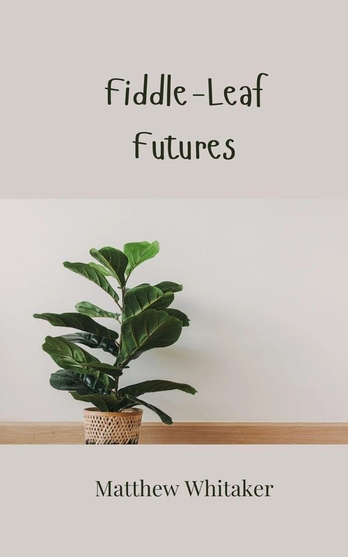 Fiddle-Leaf Futures