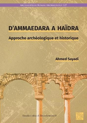 D’Ammaedara à Haïdra: Approche archéologique et historique (Estudios sobre el África Romana)