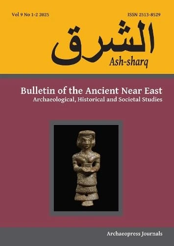 Ash-sharq: Bulletin of the Ancient Near East No 9 1-2 2025: Archaeological, Historical and Societal Studies