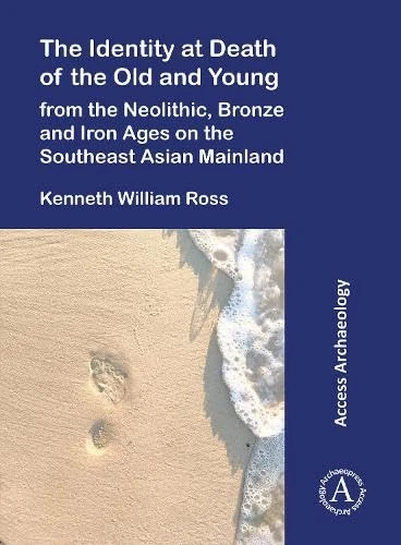 The Identity at Death of the Old and Young from the Neolithic, Bronze and Iron Ages on the Southeast Asian Mainland