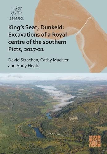 King's Seat, Dunkeld: Excavations of a Royal Centre of the Southern Picts, 2017-21 - Image 1