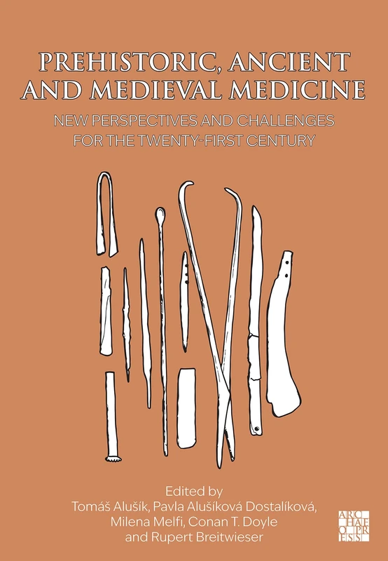 Prehistoric, Ancient and Medieval Medicine: New Perspectives and Challenges for the Twenty-First Century