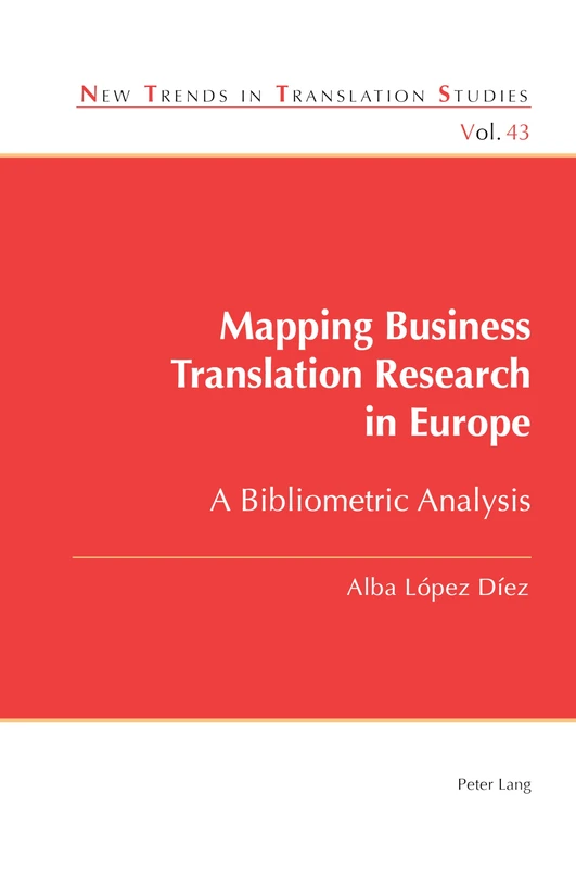 Mapping Business Translation Research in Europe: A Bibliometric Analysis: 43 (New Trends in Translation Studies)