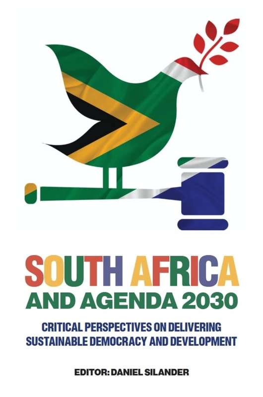 South Africa and Agenda 2030: Critical Perspectives on Delivering Sustainable Democracy and Development