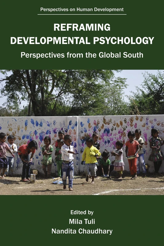 Reframing Developmental Psychology: Perspectives from the Global South (Perspectives on Human Development)