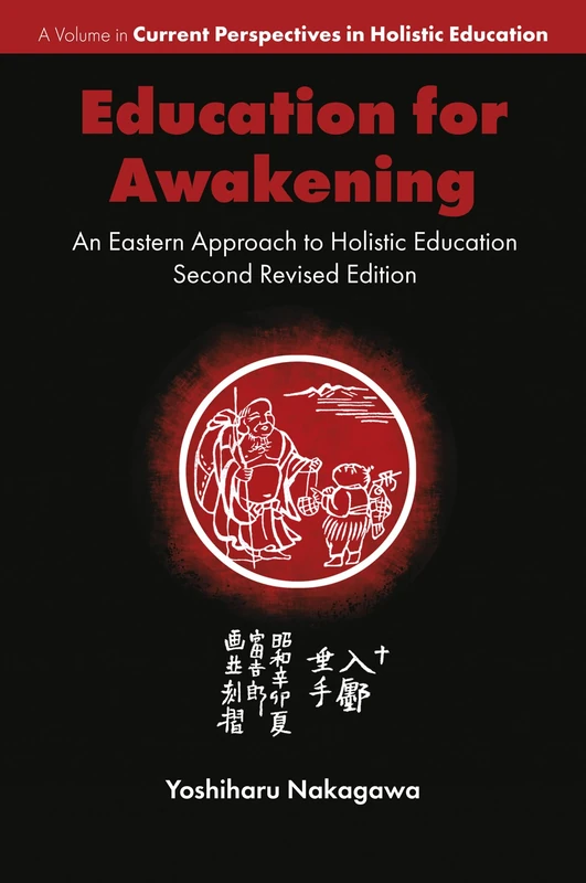 Education for Awakening: An Eastern Approach to Holistic Education (Current Perspectives in Holistic Education)