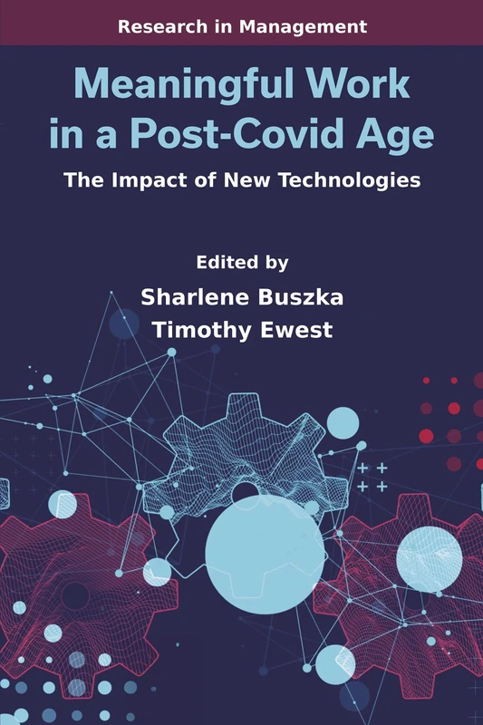 Meaningful Work in a Post-Covid Age: The Impact of New Technologies (Research in Management)