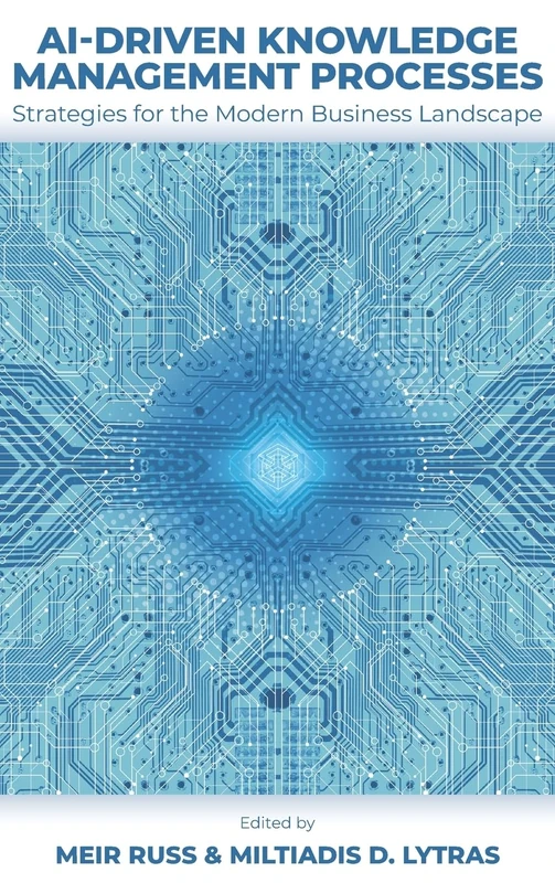 AI-Driven Knowledge Management Processes: Strategies for the Modern Business Landscape: 1