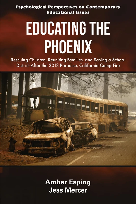 Educating the Phoenix: Rescuing Children, Reuniting Families, and Saving a School District After the 2018 Paradise, California Camp Fire - Image 1
