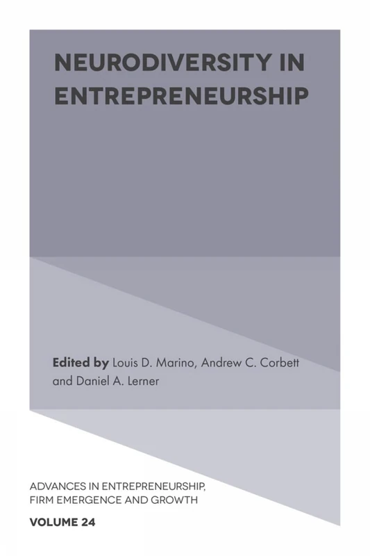 Neurodiversity in Entrepreneurship: 24 (Advances in Entrepreneurship, Firm Emergence and Growth, 24)