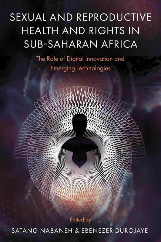 Sexual and Reproductive Health and Rights in Sub-Saharan Africa: The Role of Digital Innovation and Emerging Technologies