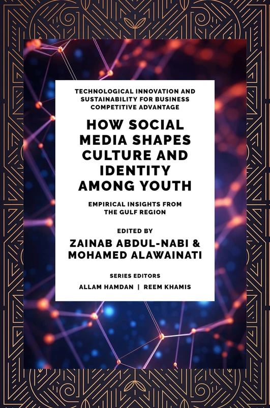 How Social Media Shapes Culture and Identity Among Youth: Empirical Insights from the Gulf Region (Technological Innovation and Sustainability for Business Competitive Advantage)