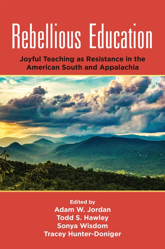 Rebellious Education: Joyful Teaching as Resistance in the American South and Appalachia