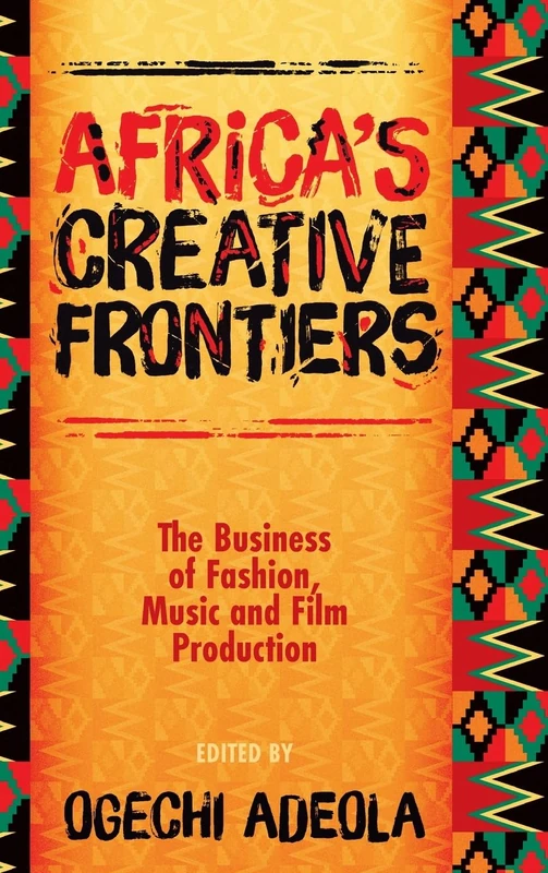 Africa's Creative Frontiers: The Business of Fashion, Music and Film Production