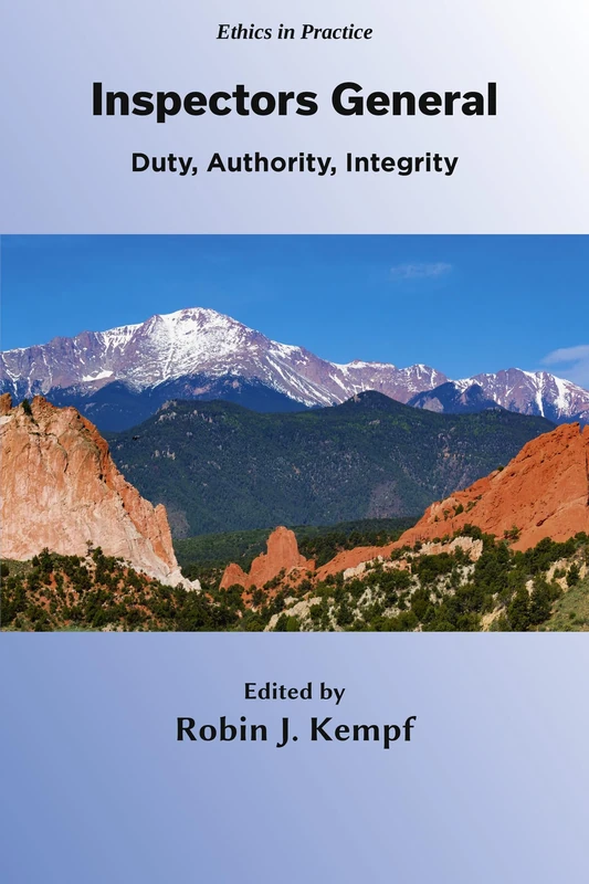 Inspectors General: Duty, Authority, Integrity (Ethics in Practice)